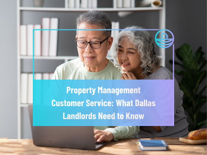 Property Management Customer Service: What Dallas Landlords Need to Know